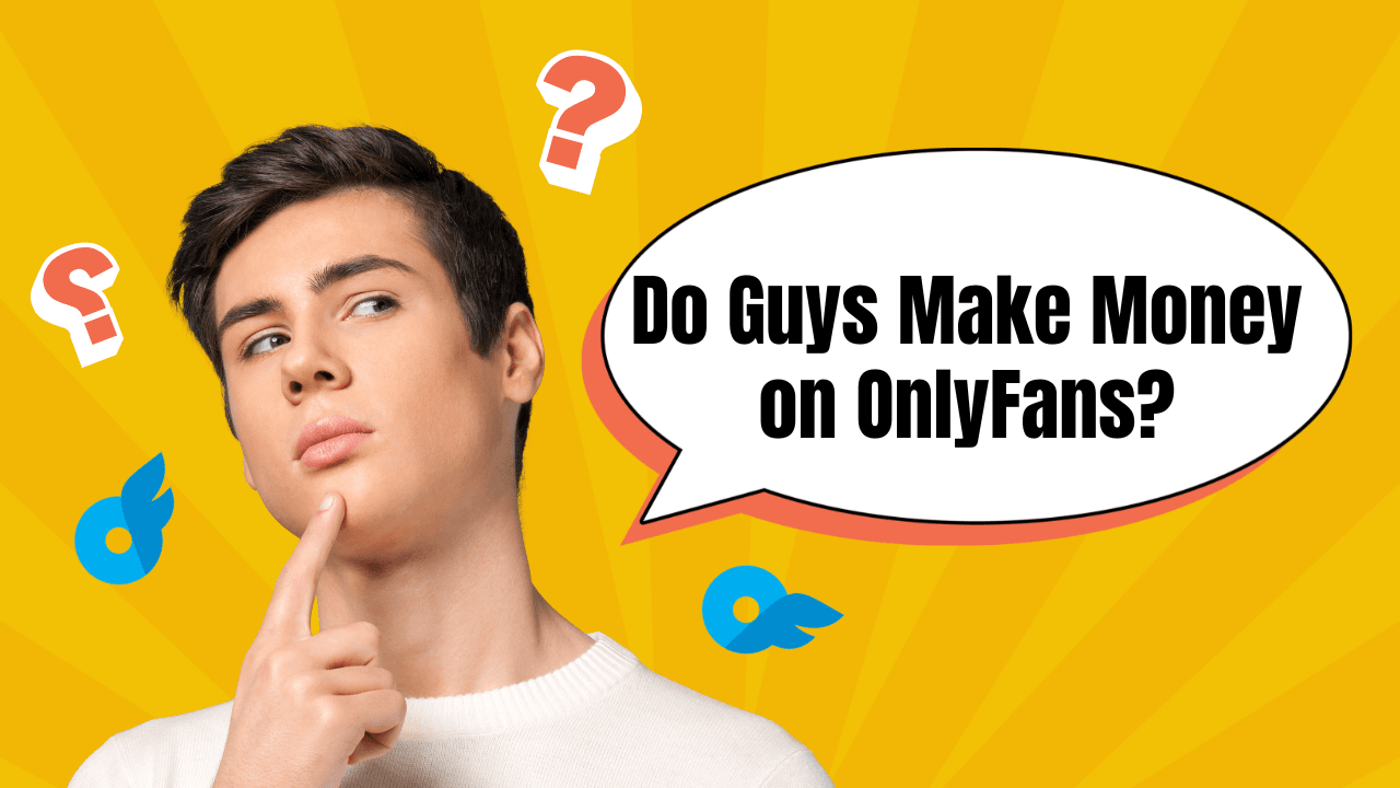 Do Guys Make Money on OnlyFans? Tips and Strategies for Success