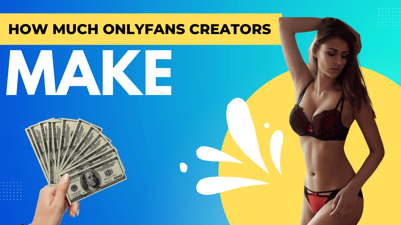 How Much Do OnlyFans Creators Make? Real Earnings and Key Factors