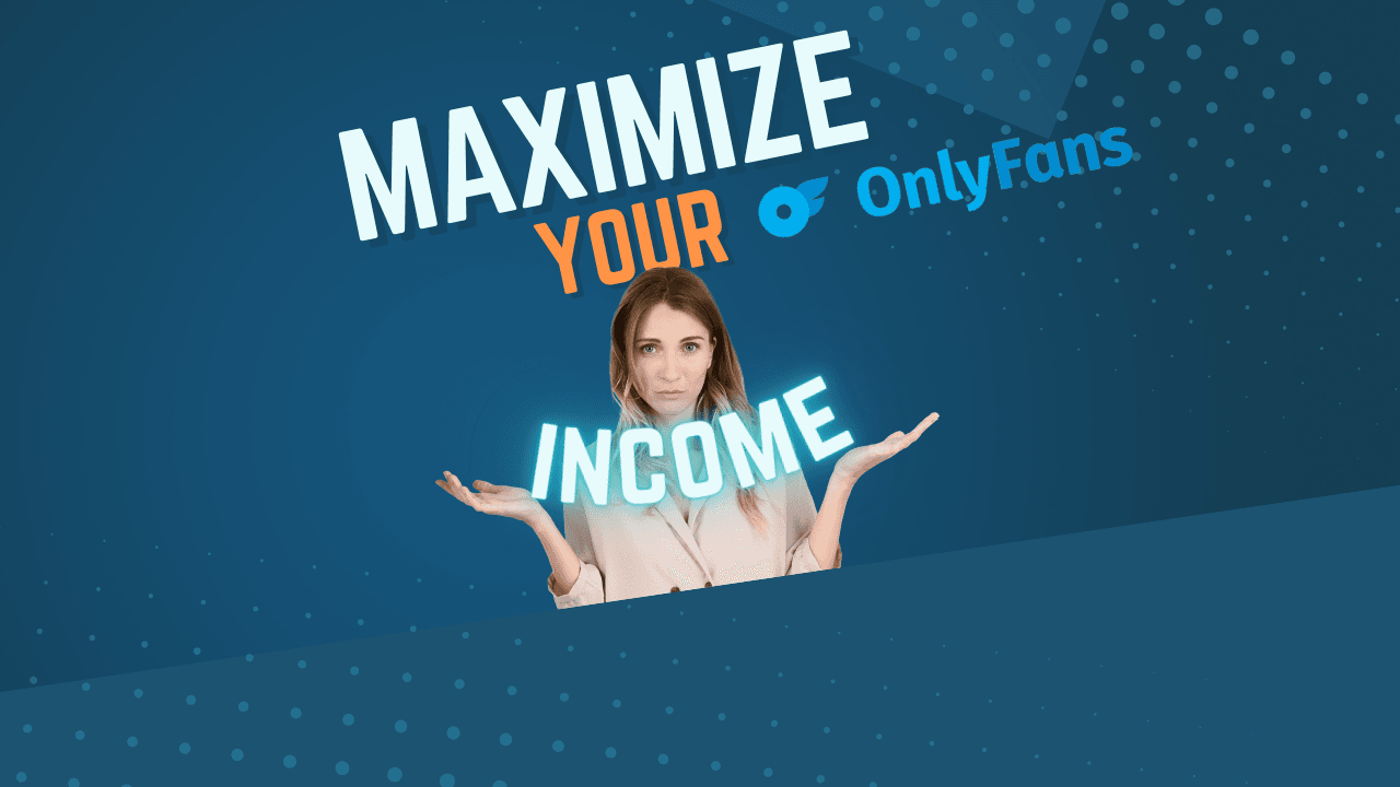 Maximize Your Only Fan Income: Proven Tips and Strategies