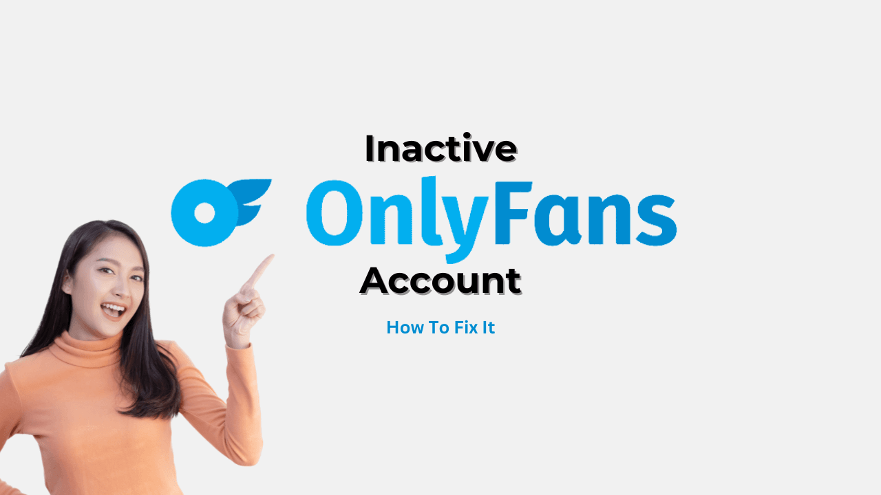 OnlyFans Your Account Is Inactive: How to Fix It Now